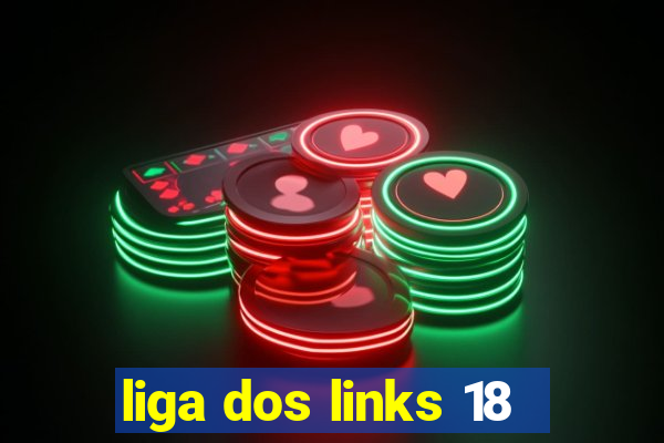 liga dos links 18